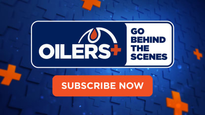 Oilers+ Go Behind The Scenes. Subscribe Now