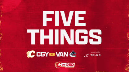 5 Things - Flames @ Canucks 16.04.24