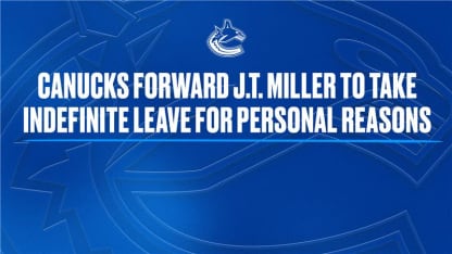 CANUCKS FORWARD J.T. MILLER TO TAKE INDEFINITE LEAVE FOR PERSONAL REASONS