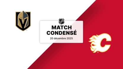 Match condensé : VGK @ CGY 20/12/2025