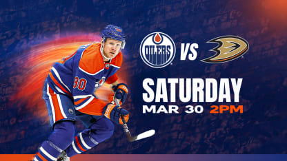 March 30: Oilers. vs. Ducks