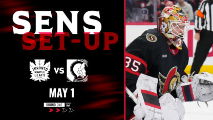 Sens Set-up: Game 6 vs Toronto Maple Leafs