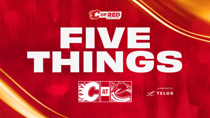 5 Things - Flames @ Canucks 09.10.24