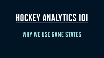 hockey analytics 101 why we use game states