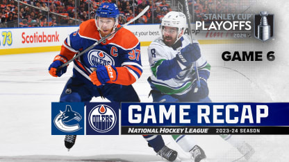 Vancouver Canucks Edmonton Oilers Game 6 recap May 18