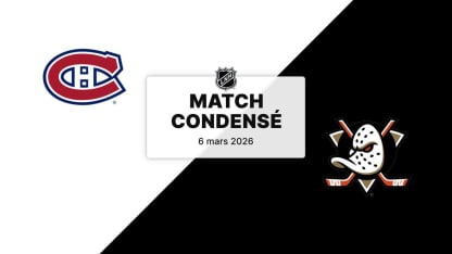 Match condensé : MTL @ ANA 06/03/2026