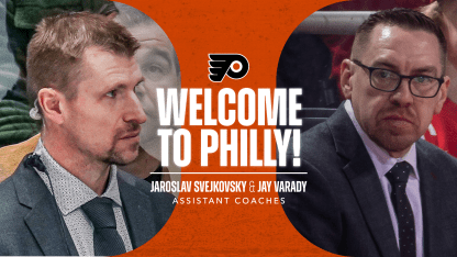 FLYERS NAME JAROSLAV SVEJKOVSKY & JAY VARADY ASSISTANT COACHES