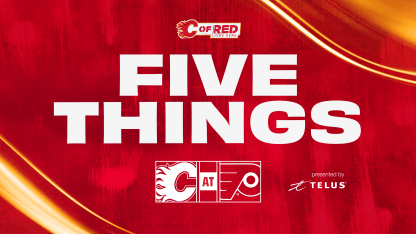 5 Things - Flames @ Flyers - 04.03.25
