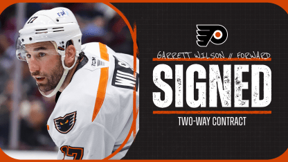 FLYERS SIGN GARRETT WILSON TO A TWO-WAY NHL CONTRACT