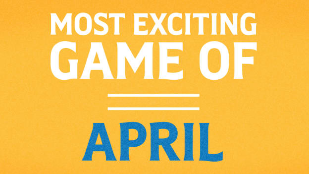 Most Exciting Game of April