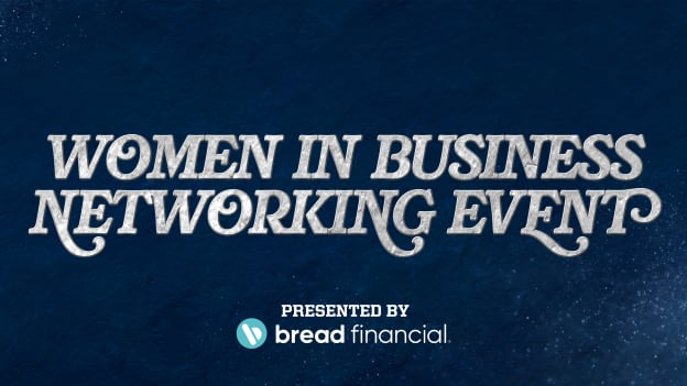 WOMEN IN BUSINESS NETWORKING EVENT, PRES. BY BREAD FINANCIAL