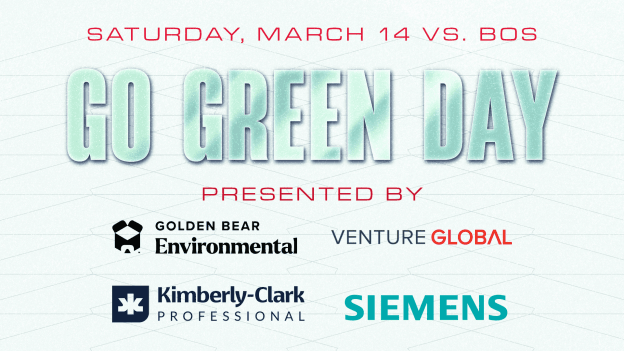 <b><h2>March 14 vs. BOS</h2><p>Go Green Day</p></b><p style="font-size:15px;">presented by Golden Bear Environmental, Venture Global, Kimberly Clark, and Siemens</p>
