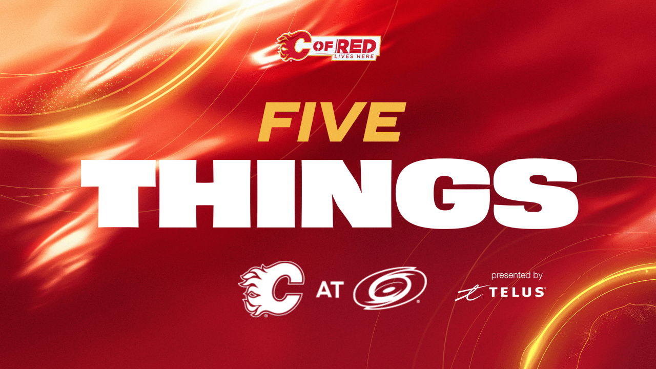 5 Things - Flames @ Hurricanes