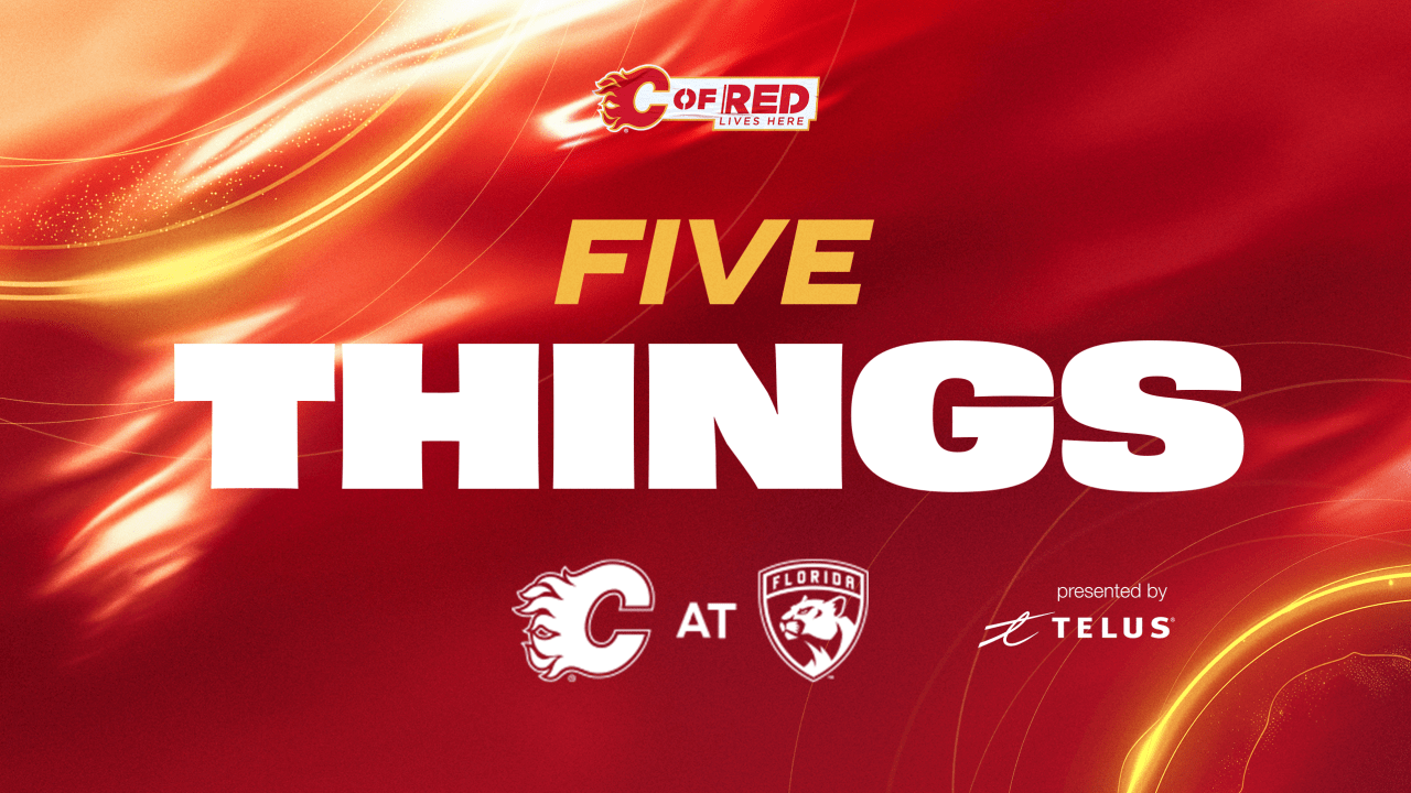 5 Things - Flames @ Panthers