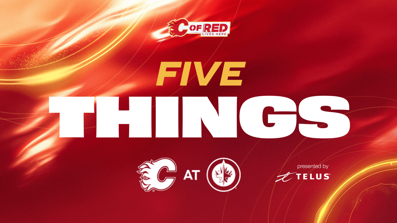 5 Things - Flames @ Jets | Calgary Flames