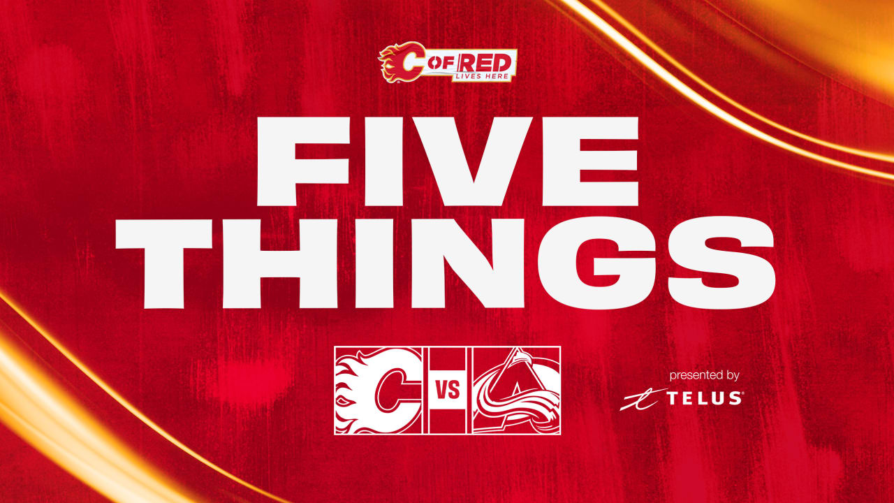 5 Things - Flames vs. Avalanche | Calgary Flames