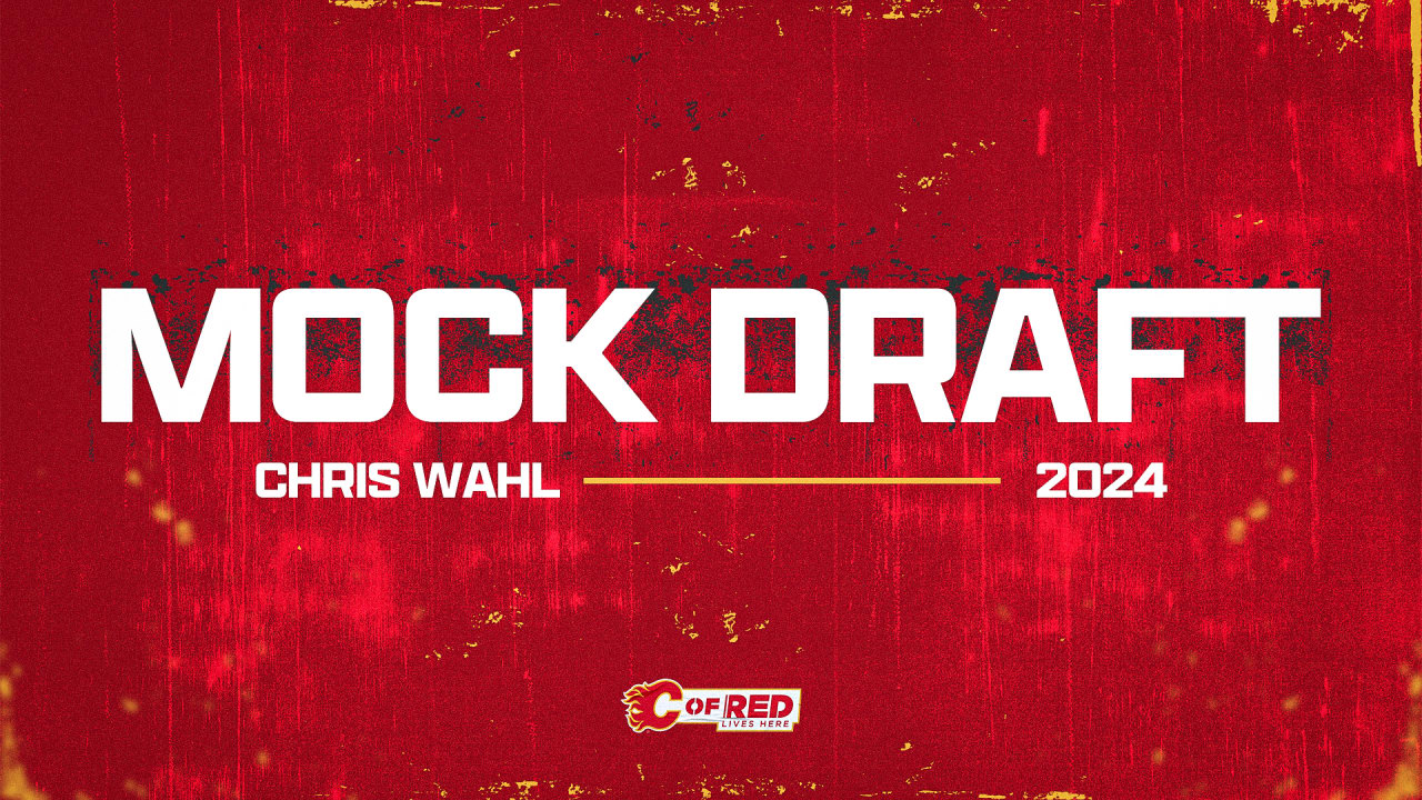 2024 Mock Draft - Chris Wahl | Calgary Flames