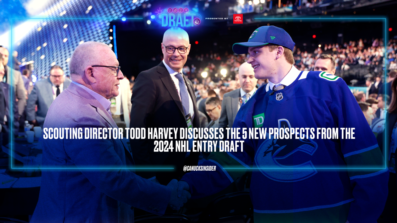 Scouting Director Todd Harvey Discusses The 5 New Prospects from the 2024 NHL Entry Draft  | Vancouver Canucks