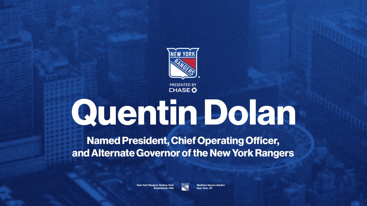 Quentin Dolan Named President, Chief Operating Officer, and Alternate Governor of the New York Rangers