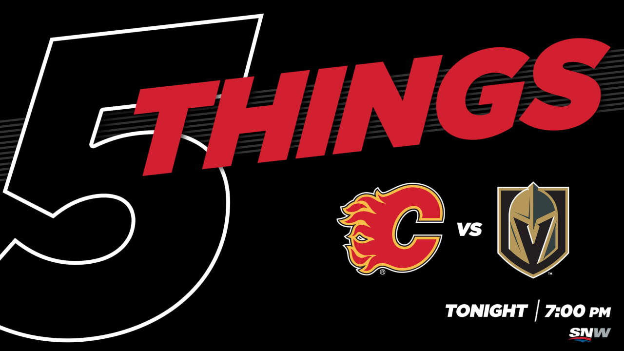 5 THINGS FLAMES vs. GOLDEN KNIGHTS Calgary Flames