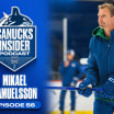 Mikael Samuelsson Joins Canucks Insider Podcast and the Mentality Behind Player Development
