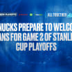 CANUCKS PREPARE TO WELCOME FANS FOR STANLEY CUP PLAYOFFS ‘GAME #2’