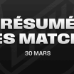 Tour d'horizon des matchs du 30 mars