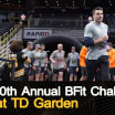 10th Annual BFit Challenge at TD Garden