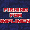 Fishing for Compliments Episode 2
