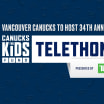 CANUCKS TO HOST 34TH ANNUAL CANUCKS FOR KIDS FUND TELETHON, PRESENTED BY TD, ON APRIL 10TH