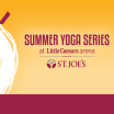 Little Caesars Arena Summer Yoga Series set to begin on Tuesday, July 17