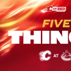 5 Things - Flames @ Canucks 23.11.25