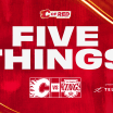 5 Things - Flames vs. Kings 11.11.24