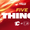 5 Things - Flames @ Flyers 02.11.25