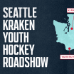 Seattle Kraken Youth Hockey Roadshow