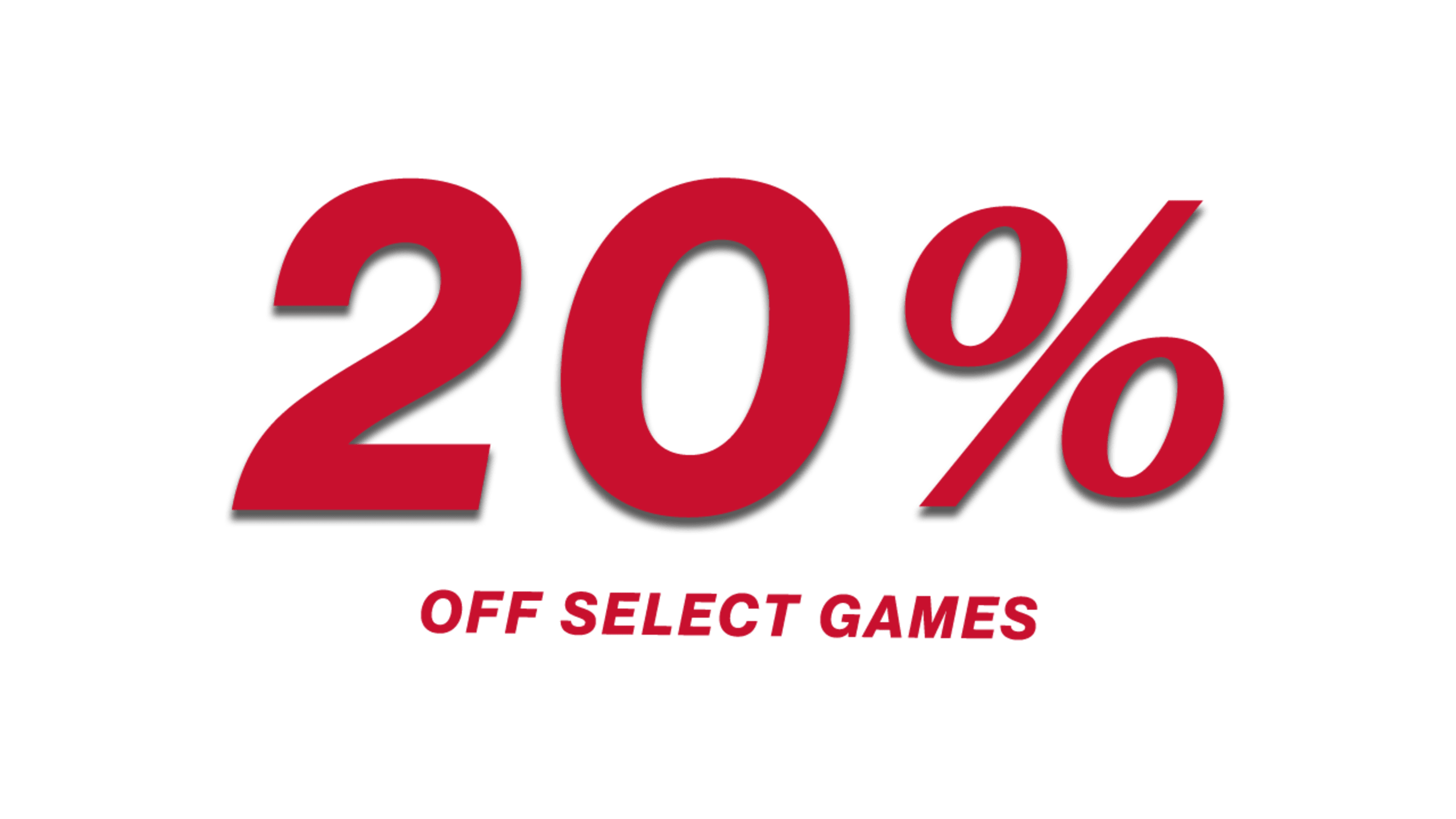 20% OFF SELECT GAMES