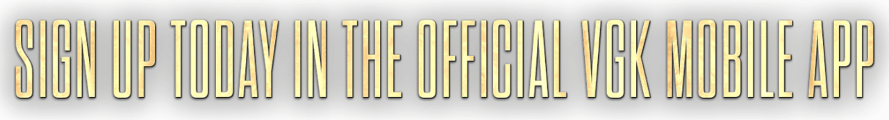 Sign up today in the official VGK Mobile App
