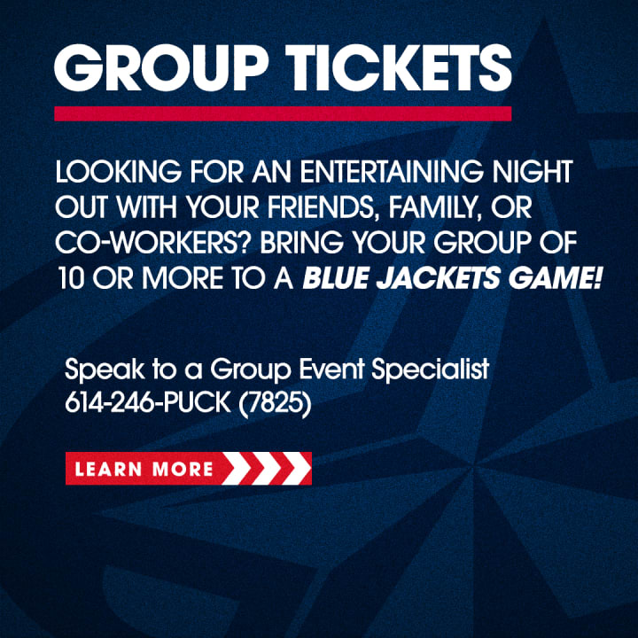 Blue graphic with large white text at the top reading Group Tickets. Smaller white text below reads Looking for an entertaining night out with your friends, family, or co-workers? Bring your group of 10 or more to a Blue Jackets game! Smaller white text below reads Speak to a Group Event Specialist 614-246-PUCK (7925). Red button below reads Learn More in white text.