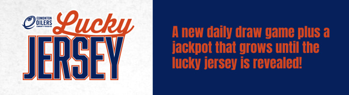 Oilers Lucky Jersey! A new daily draw game plus a jackpot that grows until the lucky jersey is revealed!