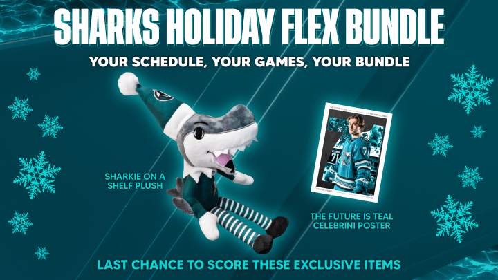 Sharks Holiday Flex Bundle - your schedule, your games, your bundle. Last chance to score Sharkie on a shelf plush and a Celebrini poster