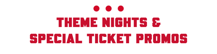 Theme Nights & Ticket Promos