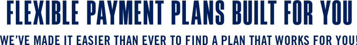 Flexible payment plans graphic with bold headline “Flexible Payment Plans Built For You” and subtext highlighting ease of finding a plan, including an all‑new no‑deposit payment plan.